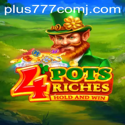 Exploring the Excitement of 4potsriches on Plus 777 Com