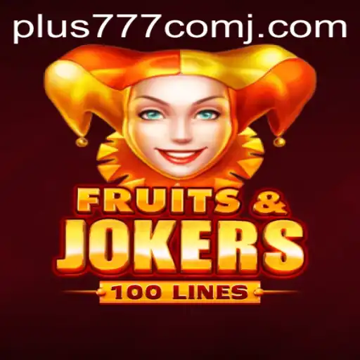 Explore the Exciting World of FruitsAndJokers100 at Plus 777 Com
