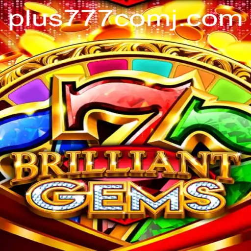 Discover the Enchanting World of BrilliantGems: Dive into the Excitement with Plus 777 Com