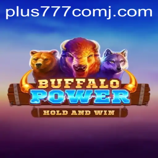 Discover the Excitement of BuffaloPower at plus 777 com