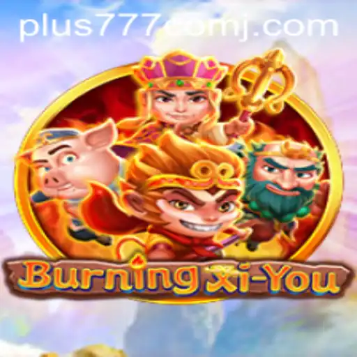 Exploring the World of BurningXiYou and the Allure of Plus 777 Com
