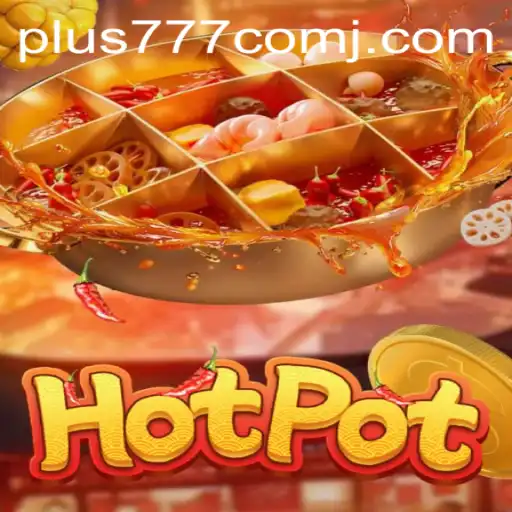 Exploring Hotpot: A Sizzling Game Adventure and the Impact of Plus 777 Com