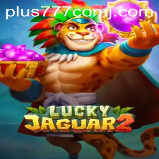 Unveiling the Excitement of Luckyjaguar2: A Winning Experience with Plus 777 Com