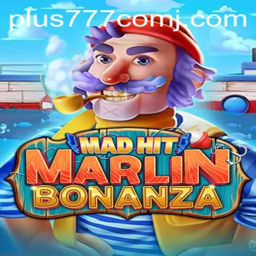 Explore the Frenetic World of MadHitMarlinBonanza at Plus 777 Com