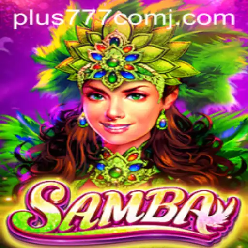 Discovering the Thrills of Samba: An Exciting Game Experience at Plus 777 Com