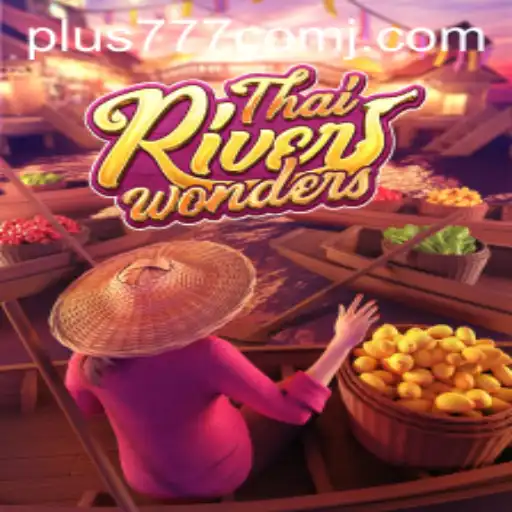 Exploring ThaiRiverWonders and the World of plus 777 com