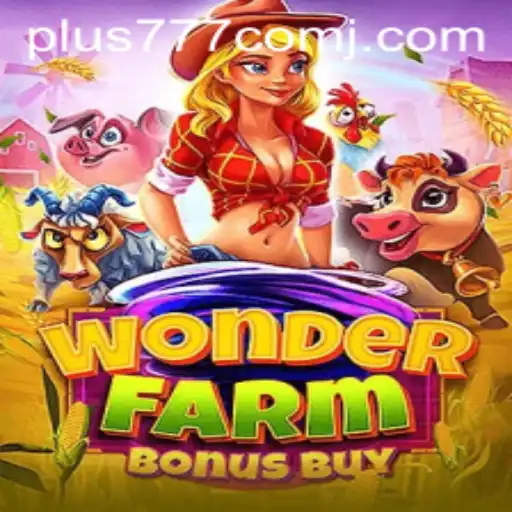 Exploring the Thrills of WonderFarmBonusBuy and the Allure of plus 777 com