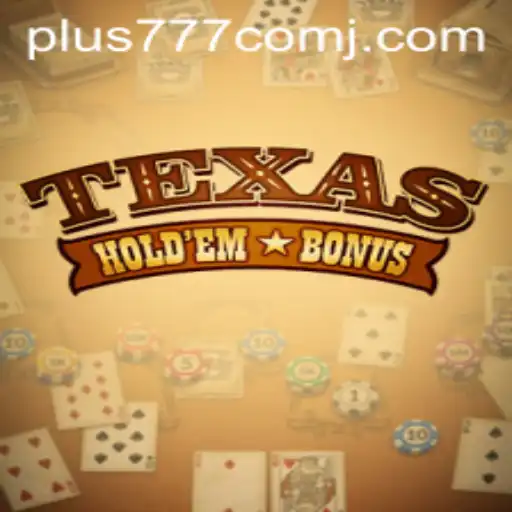 Exploring the Excitement of Texas Hold'em Bonus at Plus 777 Com